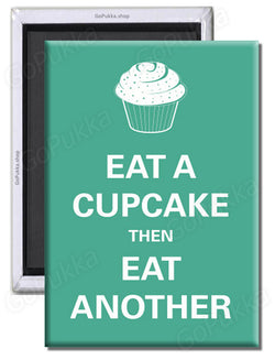 Eat A Cupcake Then Eat Another – Fridge Magnet