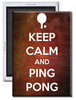 Keep Calm And Ping Pong  – Fridge Magnet