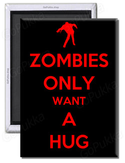Zombies Only Want A Hug (Black) – Fridge Magnet