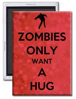 Zombies Only Want A Hug (Red)  – Fridge Magnet