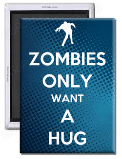 Zombies Only Want A Hug (Blue) – Fridge Magnet