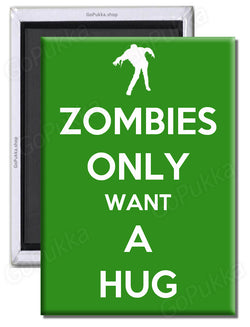 Zombies Only Want A Hug (Green) – Fridge Magnet