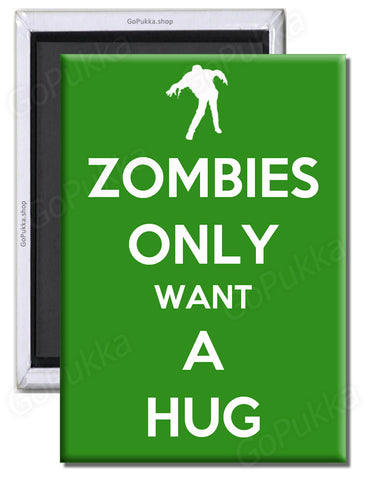 Zombies Only Want A Hug (Green) – Fridge Magnet