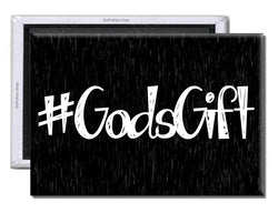 #Gods Gift – Funny Fridge Magnet