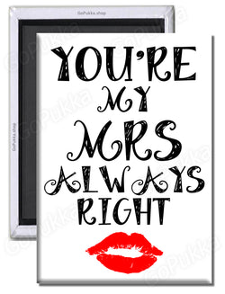 You're My Mrs Always Right – Valentines Fridge Magnet
