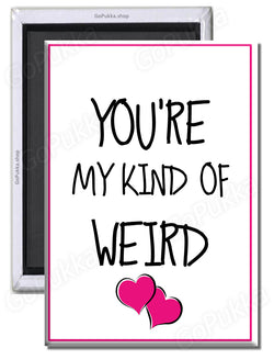 You're My Kind Of Weird – Valentines Fridge Magnet