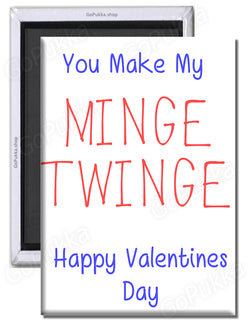 You Make My Minge Twinge – Valentines Fridge Magnet