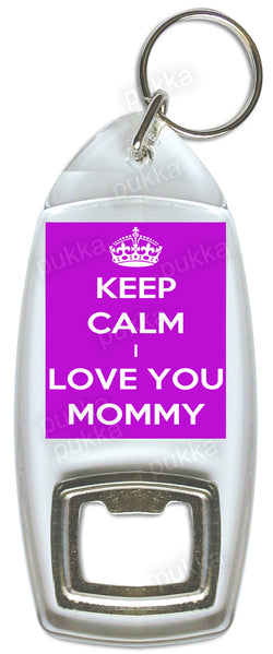 Keep Calm I Love You Mommy – Bottle Opener Keyring