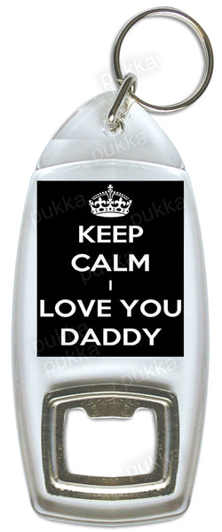Keep Calm I Love You Daddy – Bottle Opener Keyring