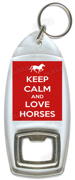 Keep Calm And Love Horses – Bottle Opener Keyring