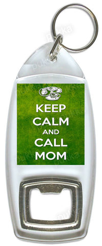 Keep Calm And Call Mom – Bottle Opener Keyring