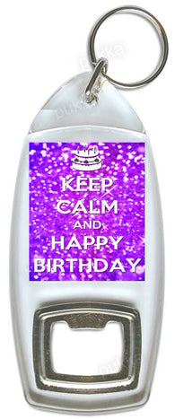 Keep Calm And Happy Birthday – Bottle Opener Keyring