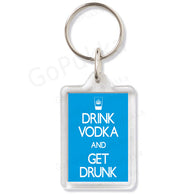 Drink Vodka And Get Drunk - Keyring