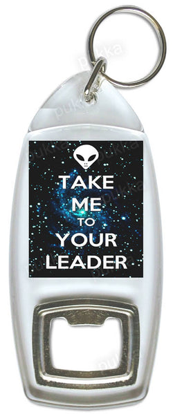Take Me To Your Leader – Bottle Opener Keyring