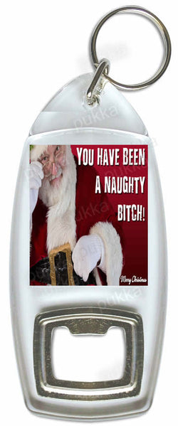 You Have Been A Naughty Bitch – Bottle Opener Keyring
