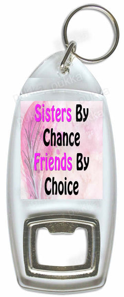 Sisters By Chance, Friends By Choice – Bottle Opener Keyring