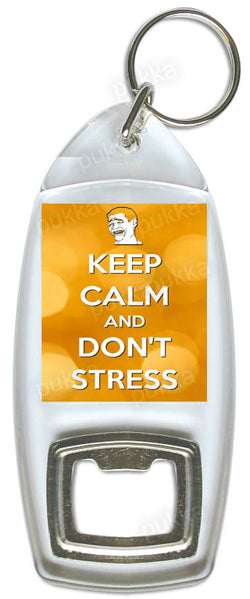Keep Calm And Don't Stress – Bottle Opener Keyring