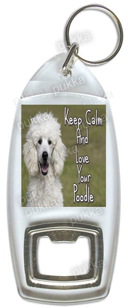 Keep Calm And Love Your Poodle – Bottle Opener Keyring