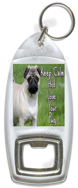 Keep Calm And Love Your Pug – Bottle Opener Keyring