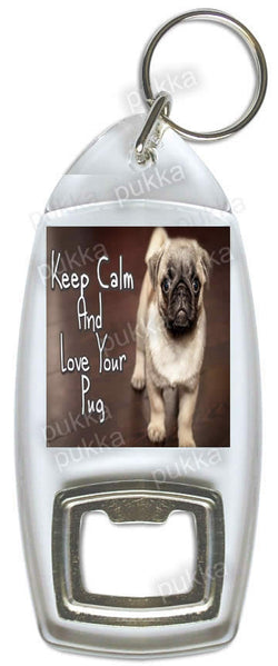 Keep Calm And Love Your Pug – Bottle Opener Keyring