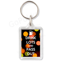 Drink Lots And Pass Out - Keyring