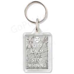 Keep Calm And Stop Whining – Keyring