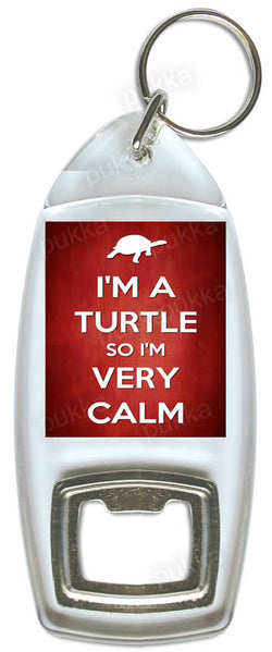I'm A Turtle So I'm Very Calm – Bottle Opener Keyring