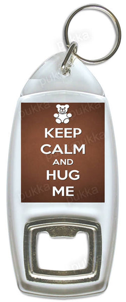 Keep Calm And Hug Me – Bottle Opener Keyring