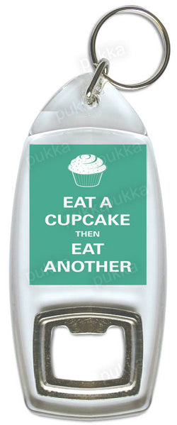 Eat A Cupcake Then Eat Another – Bottle Opener Keyring