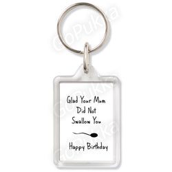 You're Mum Never Swallowed You Funny Birthday – Keyring