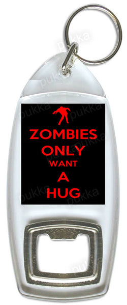 Zombies Only Want A Hug (Black) – Bottle Opener Keyring