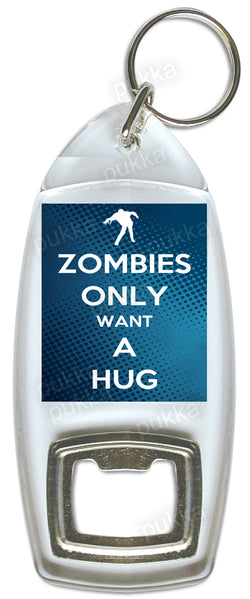 Zombies Only Want A Hug (Blue) – Bottle Opener Keyring