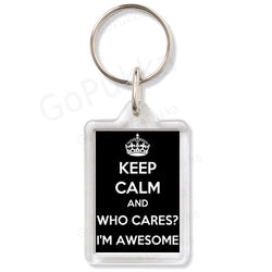 Keep Calm And Who Cares? I'm Awsome – Keyring