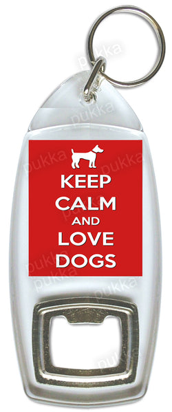Keep Calm And Love Dogs – Bottle Opener Keyring