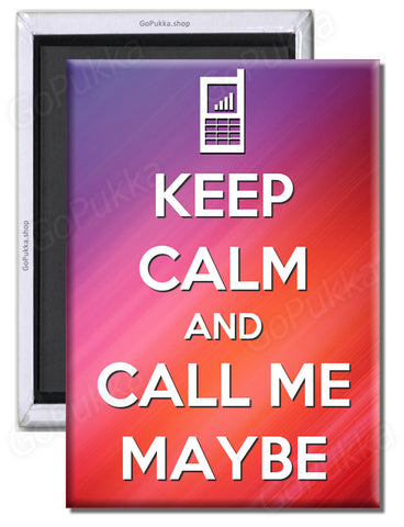 Keep Calm And Call Me Maybe – Fridge Magnet