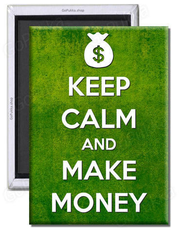 Keep Calm And Make Money – Fridge Magnet