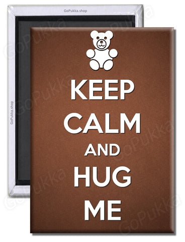 Keep Calm And Hug Me – Fridge Magnet