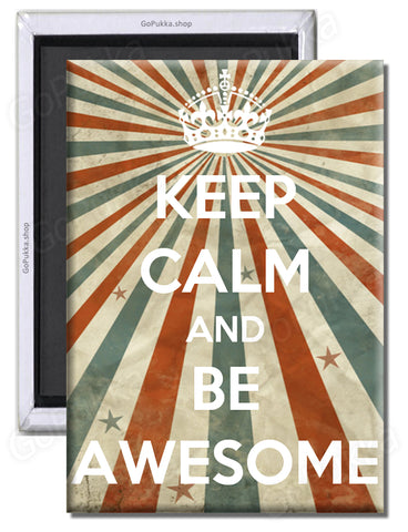 Keep Calm And Be Awesome – Fridge Magnet