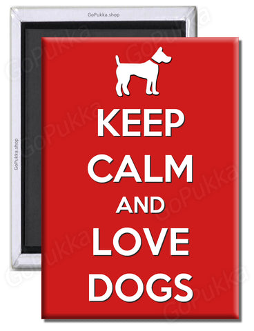 Keep Calm And Love Dogs – Fridge Magnet