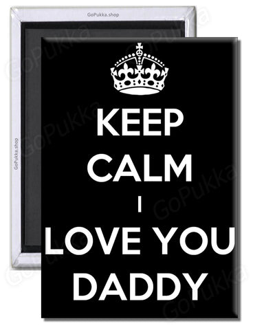 Keep Calm I Love You Daddy – Fridge Magnet