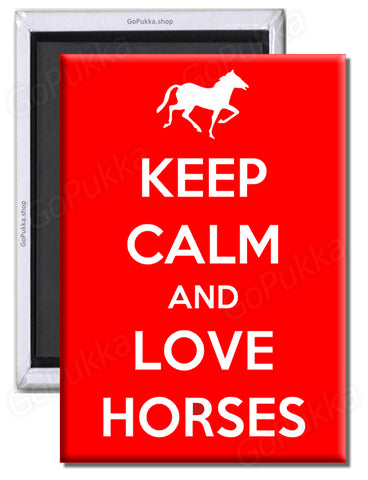 Keep Calm And Love Horses – Fridge Magnet