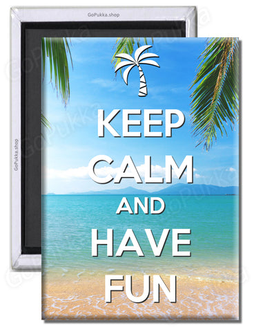 Keep Calm And Have Fun – Fridge Magnet