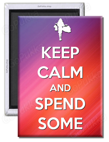 Keep Calm And Spend Some – Fridge Magnet