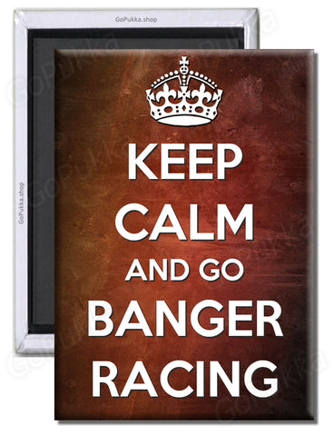 Keep Calm And Go Banger Racing – Fridge Magnet