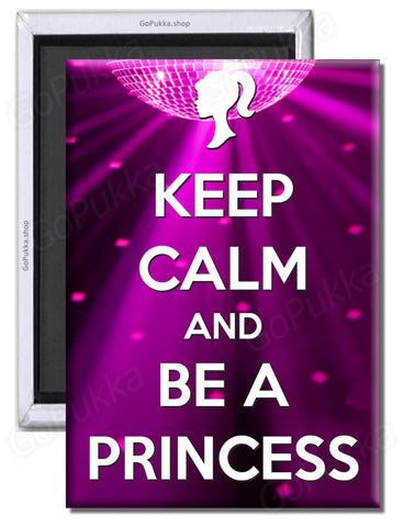 Keep Calm And Be A Princess – Fridge Magnet