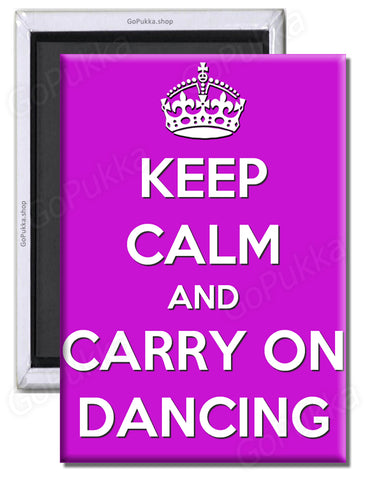 Keep Calm And Carry On Dancing – Fridge Magnet