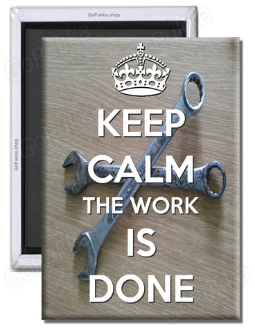 Keep Calm The Work Is DOne – Fridge Magnet