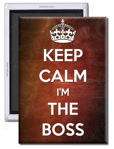 Keep Calm I'm The Boss – Fridge Magnet