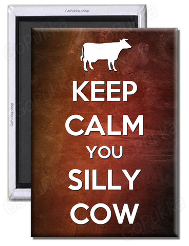 Keep Calm you Silly Cow – Fridge Magnet