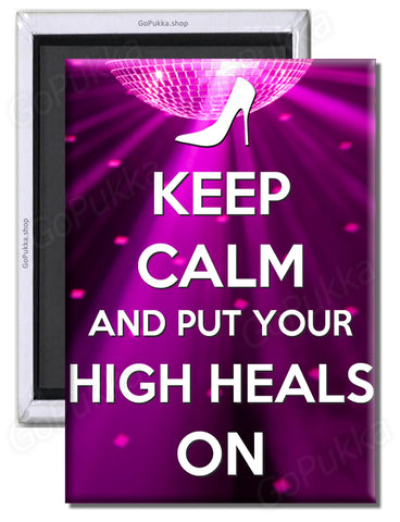 Keep Calm And Put Your High Heels On – Fridge Magnet